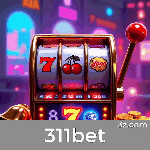 311bet: Plataforma de Cassino e Apostas Confiável